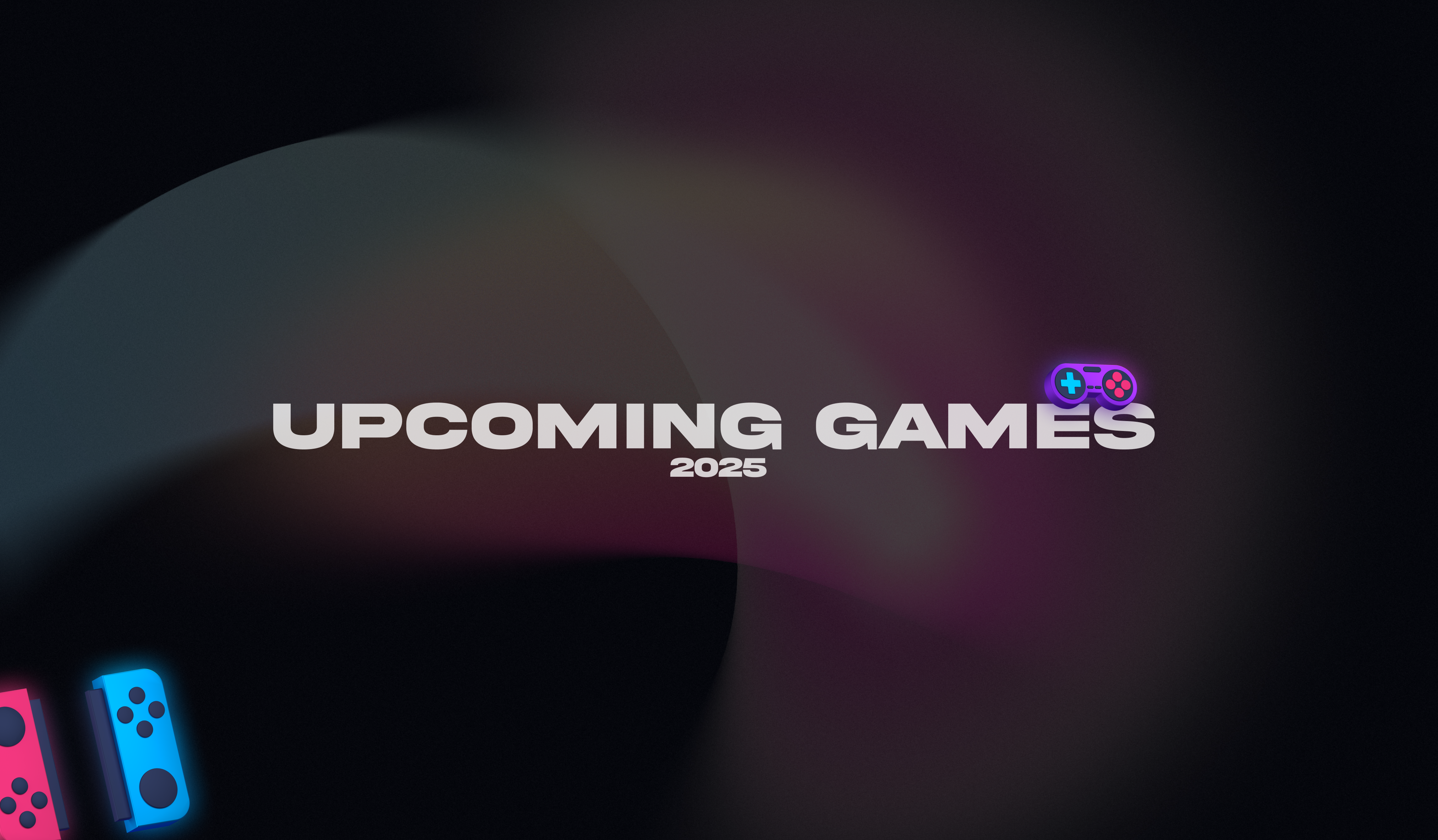 🎮 Upcoming Games to Watch (Jul 5 to Dec 31, 2025)